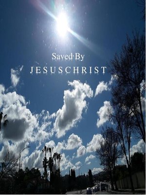 cover image of Saved by  J E S U S  C H R I S T